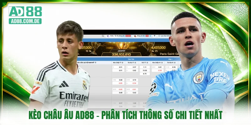 Kèo Châu Âu AD88 - Phân Tích Thông Số Chi Tiết Nhất