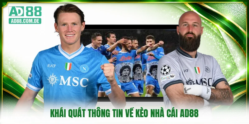 Khái quát thông tin về kèo nhà cái AD88