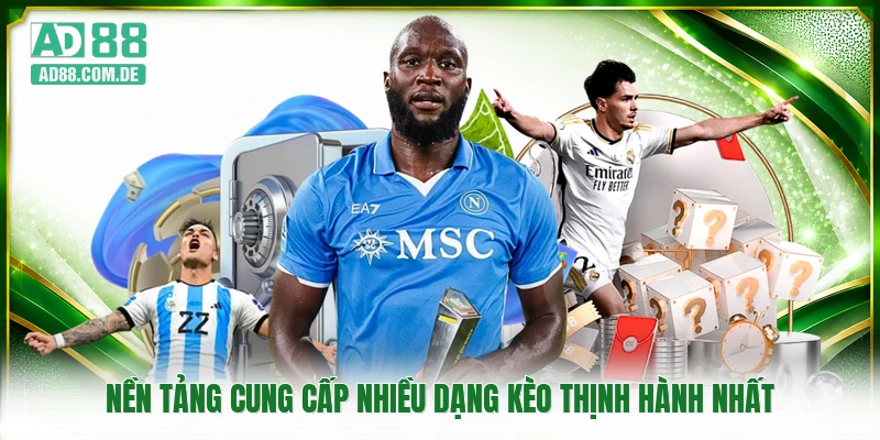 Nền tảng cung cấp nhiều dạng kèo thịnh hành nhất