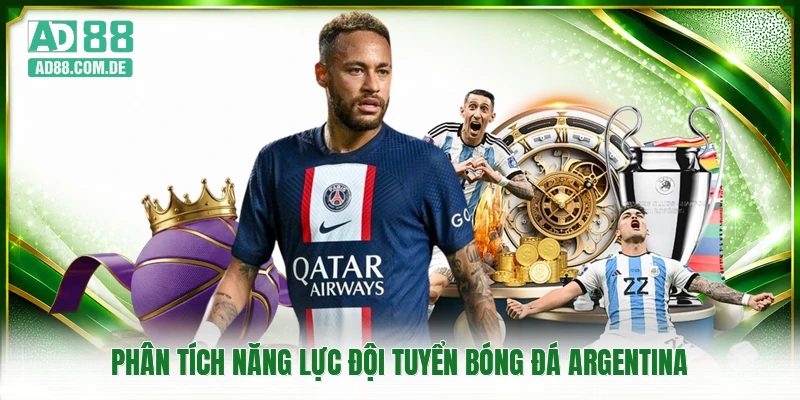 Phân tích năng lực đội tuyển bóng đá Argentina
