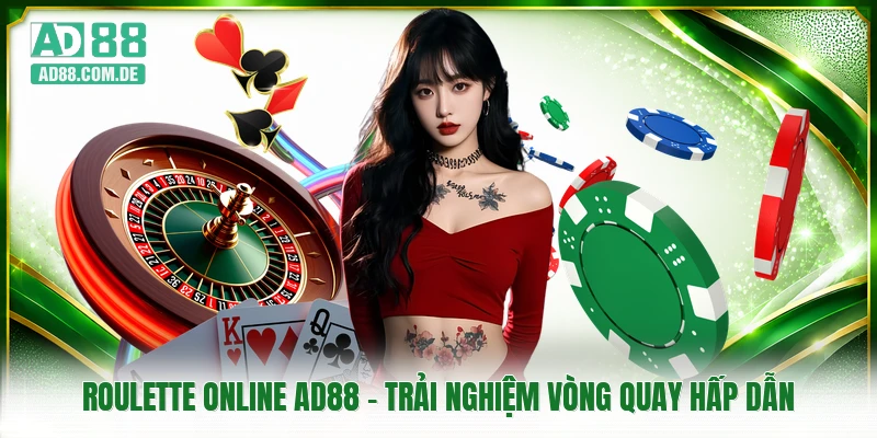 Roulette Online AD88 - Trải Nghiệm Vòng Quay Hấp Dẫn