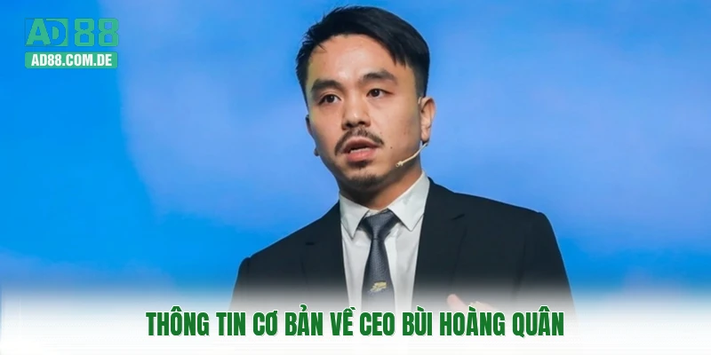 Thông tin cơ bản về CEO Bùi Hoàng Quân