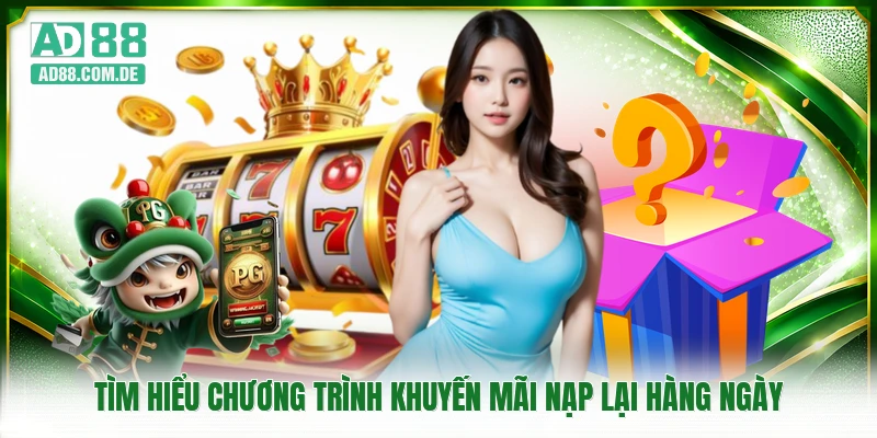 Tìm hiểu chương trình khuyến mãi nạp lại hàng ngày